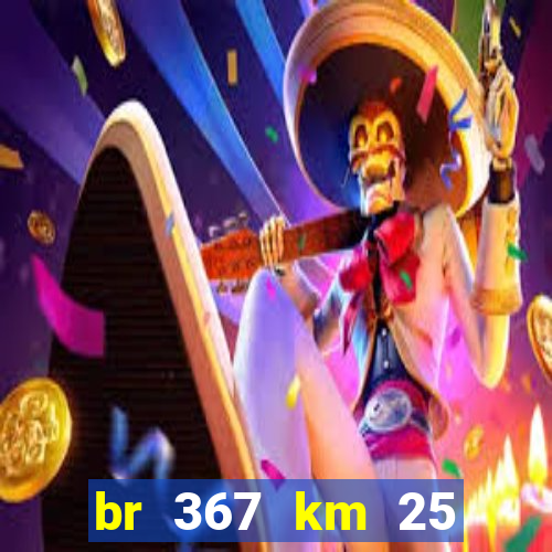br 367 km 25 porto seguro